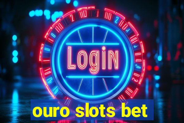 ouro slots bet